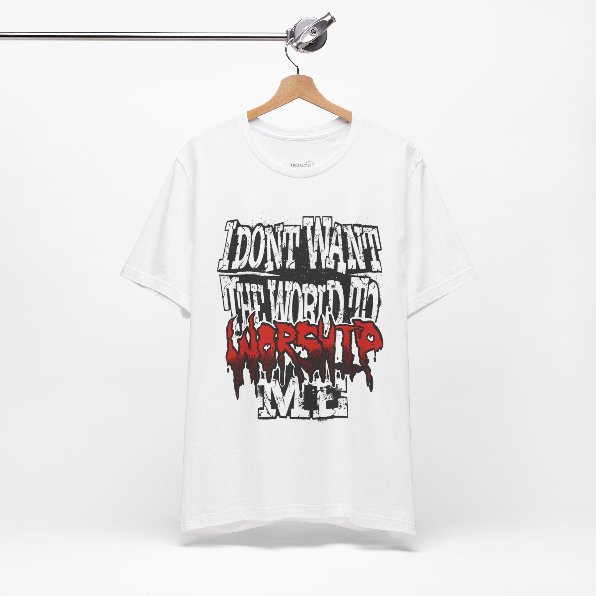 "I Don't Want The World To Worship Me" White T-Shirt [PRE-ORDER]