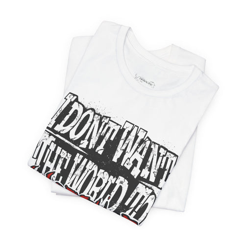 "I Don't Want The World To Worship Me" White T-Shirt [PRE-ORDER]